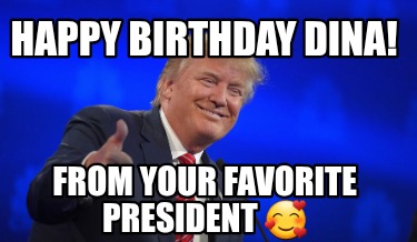 happy-birthday-dina-from-your-favorite-president-