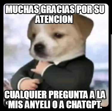 muchas-gracias-por-su-atencion-cualquier-pregunta-a-la-mis-anyeli-o-a-chatgpt