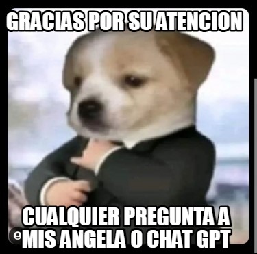 gracias-por-su-atencion-cualquier-pregunta-a-mis-angela-o-chat-gpt