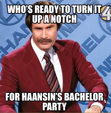 whos-ready-to-turn-it-up-a-notch-for-haansins-bachelor-party