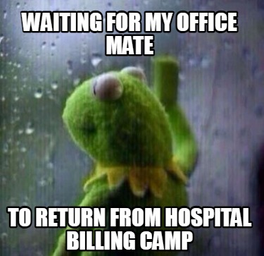 waiting-for-my-office-mate-to-return-from-hospital-billing-camp