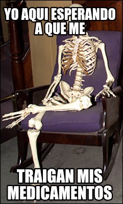 yo-aqui-esperando-a-que-me-traigan-mis-medicamentos