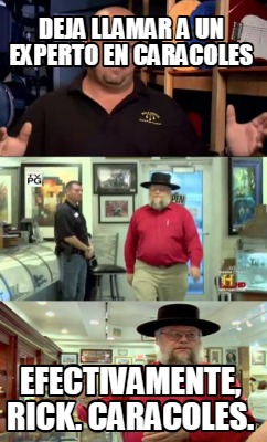 deja-llamar-a-un-experto-en-caracoles-efectivamente-rick.-caracoles