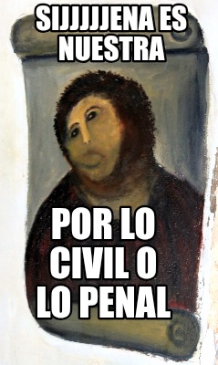 por-lo-civil-o-lo-penal-sijjjjjena-es-nuestra8