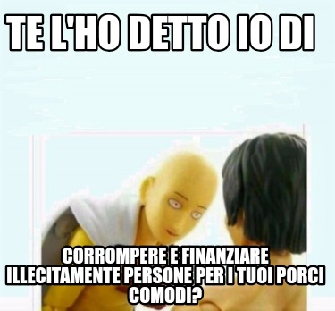 te-lho-detto-io-di-corrompere-e-finanziare-illecitamente-persone-per-i-tuoi-porc