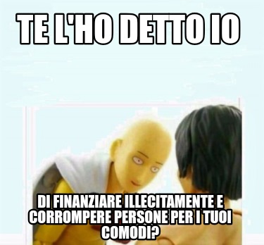 te-lho-detto-io-di-finanziare-illecitamente-e-corrompere-persone-per-i-tuoi-como