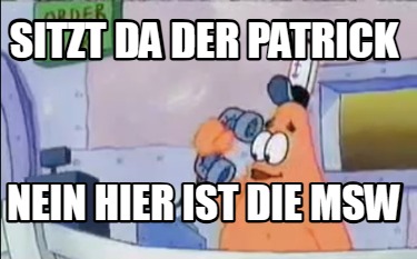 sitzt-da-der-patrick-nein-hier-ist-die-msw