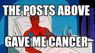 the-posts-above-gave-me-cancer