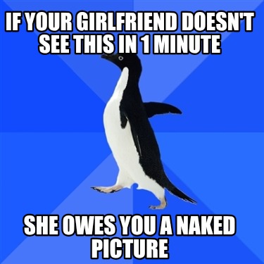 if-your-girlfriend-doesnt-see-this-in-1-minute-she-owes-you-a-naked-picture