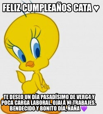 feliz-cumpleaos-cata-te-deseo-un-da-pasadsimo-de-verg4-y-poca-carga-laboral-ojal