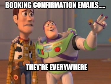 booking-confirmation-emails.....-theyre-everywhere