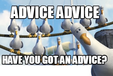 advice-advice-have-you-got-an-advice