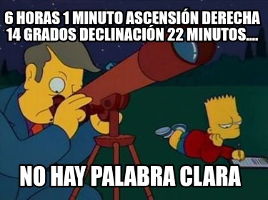 6-horas-1-minuto-ascensin-derecha-14-grados-declinacin-22-minutos....-no-hay-pal