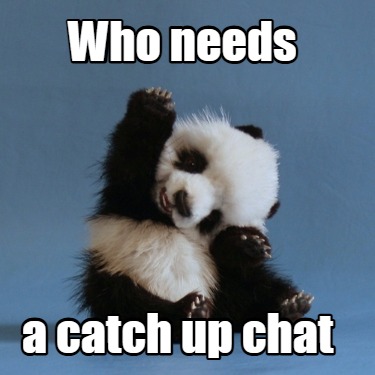 who-needs-a-catch-up-chat