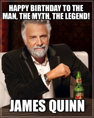 happy-birthday-to-the-man-the-myth-the-legend-james-quinn