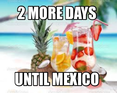 2-more-days-until-mexico
