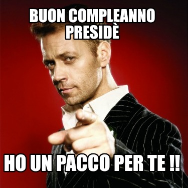 buon-compleanno-presid-ho-un-pacco-per-te-