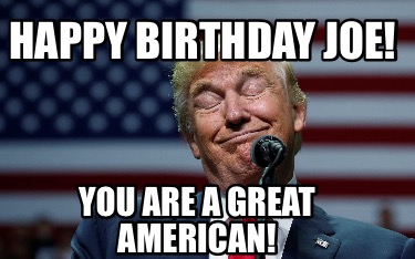 happy-birthday-joe-you-are-a-great-american