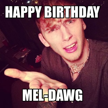 happy-birthday-mel-dawg