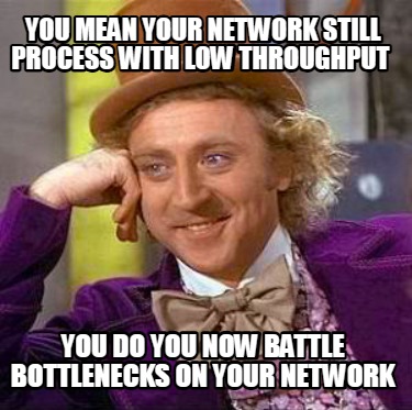 you-mean-your-network-still-process-with-low-throughput-you-do-you-now-battle-bo