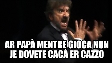 ar-pap-mentre-gioca-nun-je-dovete-cac-er-cazzo