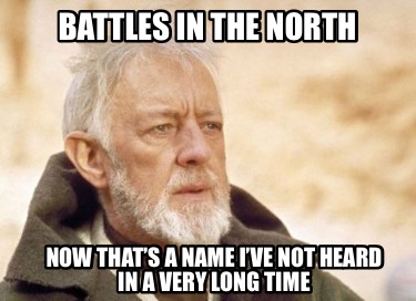 battles-in-the-north-now-thats-a-name-ive-not-heard-in-a-very-long-time