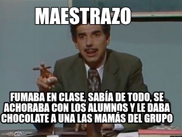 fumaba-en-clase-saba-de-todo-se-achoraba-con-los-alumnos-y-le-daba-chocolate-a-u
