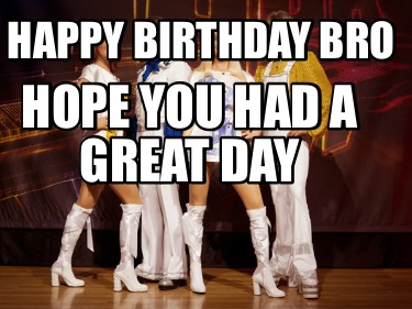 happy-birthday-bro-hope-you-had-a-great-day
