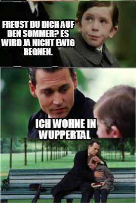 freust-du-dich-auf-den-sommer-es-wird-ja-nicht-ewig-regnen.-ich-wohne-in-wuppert