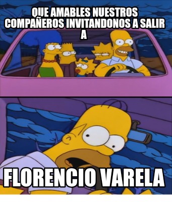 que-amables-nuestros-compaeros-invitandonos-a-salir-a-florencio-varela