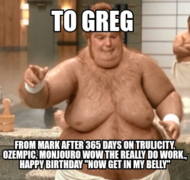 to-greg-from-mark-after-365-days-on-trulicity-ozempic-monjouro-wow-the-really-do
