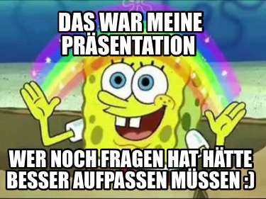 das-war-meine-prsentation-wer-noch-fragen-hat-htte-besser-aufpassen-mssen-