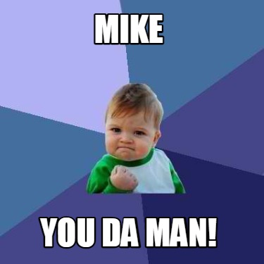 mike-you-da-man