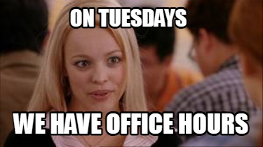 on-tuesdays-we-have-office-hours99