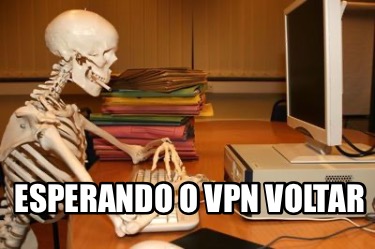 esperando-o-vpn-voltar