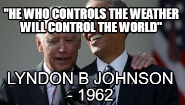 he-who-controls-the-weather-will-control-the-world-lyndon-b-johnson-1962