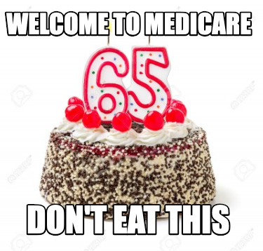 welcome-to-medicare-dont-eat-this