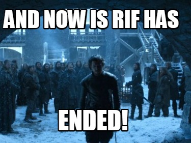 and-now-is-rif-has-ended