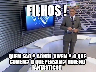 filhos-quem-sao-aonde-vivem-o-que-comem-o-que-pensam-hoje-no-fantastico