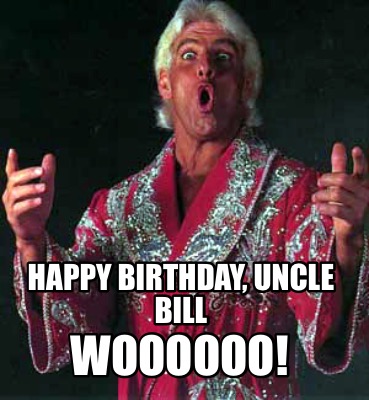 happy-birthday-uncle-bill-woooooo