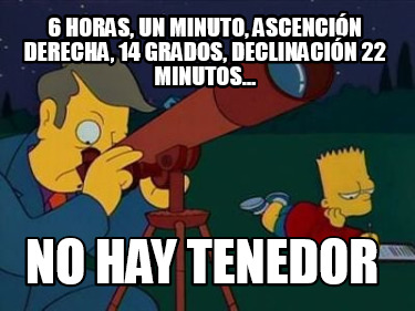 6-horas-un-minuto-ascencin-derecha-14-grados-declinacin-22-minutos-no-hay-tenedo
