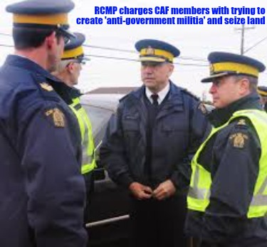 rcmp-charges-caf-members-with-trying-to-create-anti-government-militia-and-seize