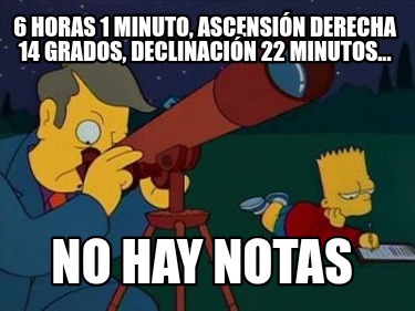 6-horas-1-minuto-ascensin-derecha-14-grados-declinacin-22-minutos...-no-hay-nota5