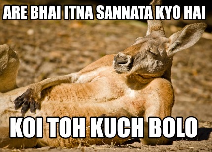 are-bhai-itna-sannata-kyo-hai-koi-toh-kuch-bolo