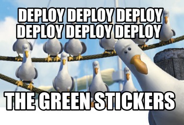 deploy-deploy-deploy-deploy-deploy-deploy-the-green-stickers