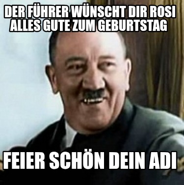 der-fhrer-wnscht-dir-rosi-alles-gute-zum-geburtstag-feier-schn-dein-adi