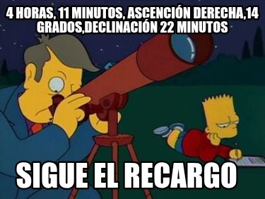 4-horas-11-minutos-ascencin-derecha14-gradosdeclinacin-22-minutos-sigue-el-recar