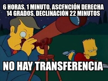 6-horas-1-minuto-ascencin-derecha-14-grados-declinacin-22-minutos-no-hay-transfe