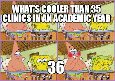 whats-cooler-than-35-clinics-in-an-academic-year-36
