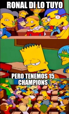 ronal-di-lo-tuyo-pero-tenemos-15-champions